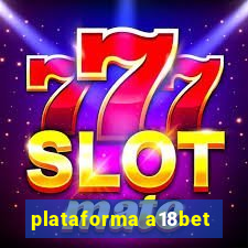 plataforma a18bet